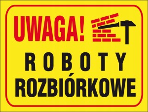 ZNAK Tablica UWAGA ROBOTY ROZBIÓRKOWE