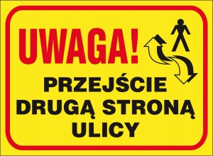 ZNAK Tablica UWAGA Przejście drugą stroną ulicy