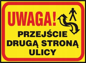 ZNAK TABLICA Uwaga! Przejście drugą stroną ulicy