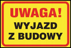 ZNAK TABLICA BHP Uwaga! Wyjazd z budowy